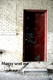 MUGSY SENT ME!